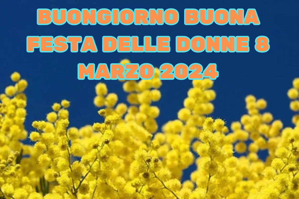 Frase Per La Festa Delle Donne Buongiorno Buona Festa della Donna 8 marzo 2024: frasi da dedicare alla