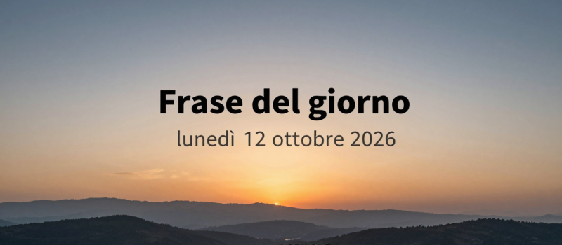 Frase del giorno lunedì 12 ottobre 2026 — illustrazione editoriale