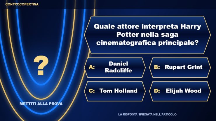 attore Harry Potter — Quale attore interpreta Harry Potter nella saga cinematografica principale?